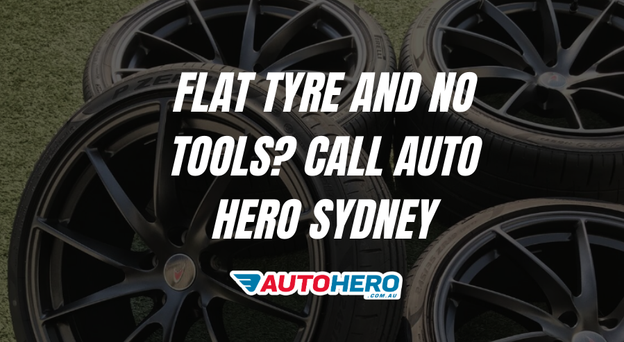 Flat Tyre and no tools? Call Auto Hero Sydney